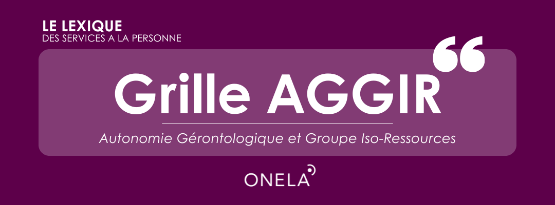La grille AGGIR : définition, explication et niveaux de GIR