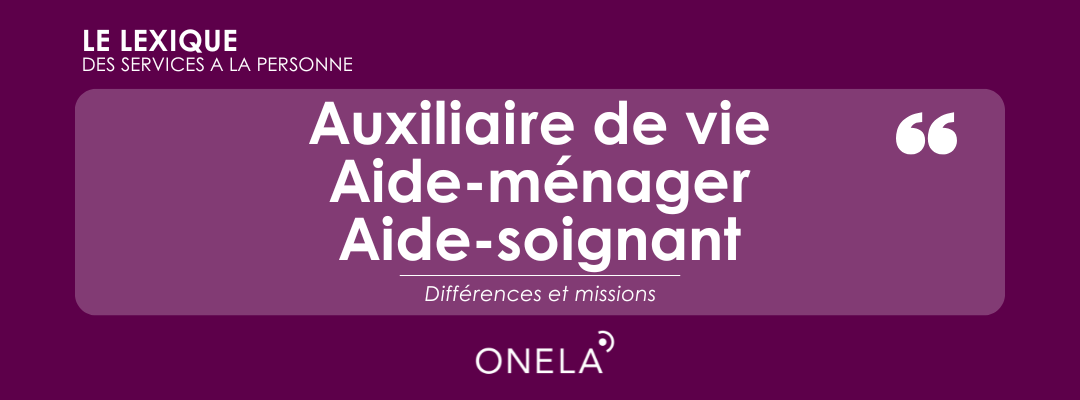 auxiliaire de vie vs aide-ménager vs aide-soignant différences et missions